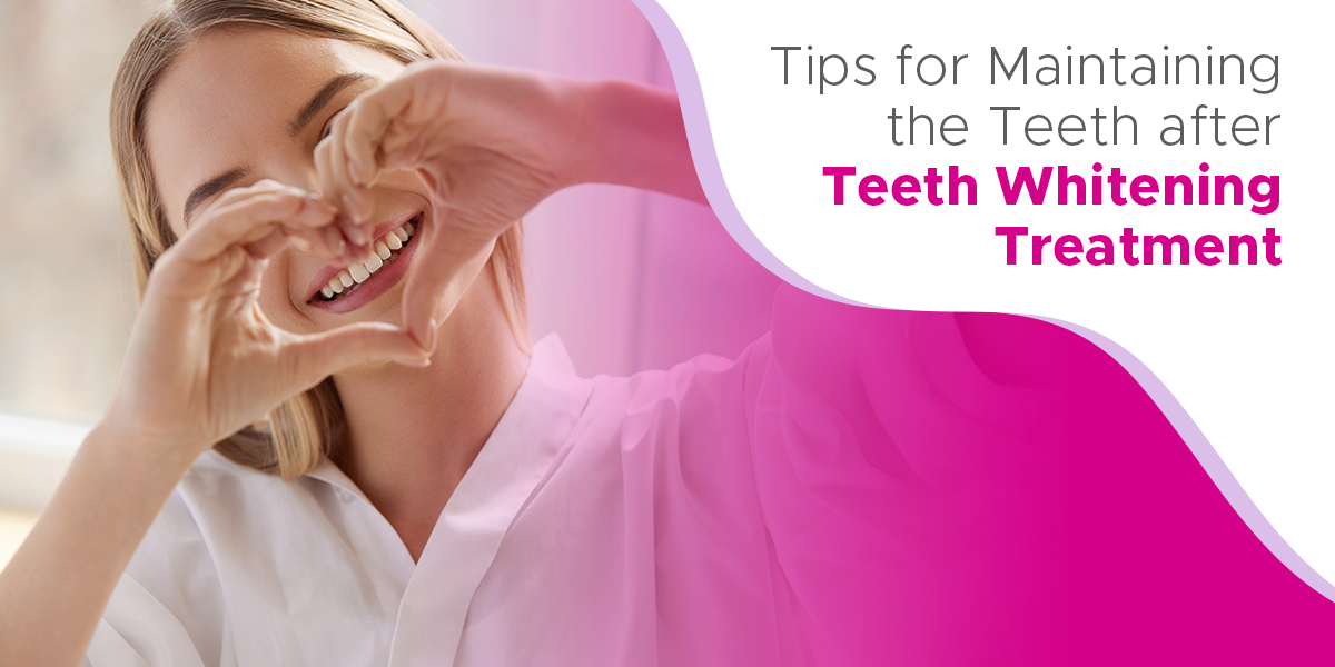 Tips for Maintaining the Teeth after Teeth Whitening Treatment